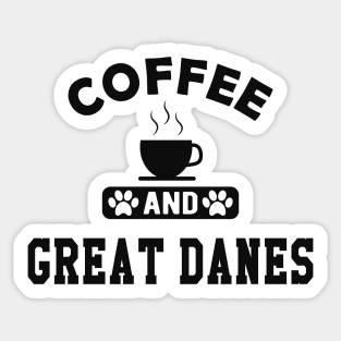 Great Dane Dog - Coffee and great danes Sticker